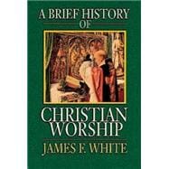Bild des Verkufers fr A Brief History of Christian Worship zum Verkauf von eCampus