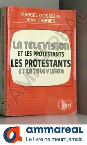 Seller image for La Tlvision et les protestants, les protestants et la tlvision (Rencontres) for sale by Ammareal