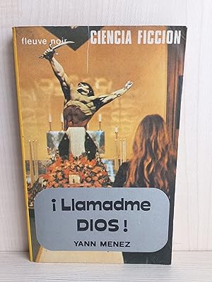 Imagen del vendedor de Llamadme Dios. Yann Menez. Editorial Nueva Situacin, coleccin Fleuve Noir Ciencia Ficcin 9, 1980. a la venta por Bibliomania