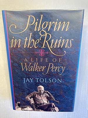 Imagen del vendedor de Pilgrim in the Ruins: A Life of Walker Percy. a la venta por T. Brennan Bookseller (ABAA / ILAB)
