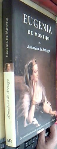 Image du vendeur pour Eugenia de Montijo. La espaola apasionada que lleg a ser emperatriz de Francia mis en vente par Librera La Candela
