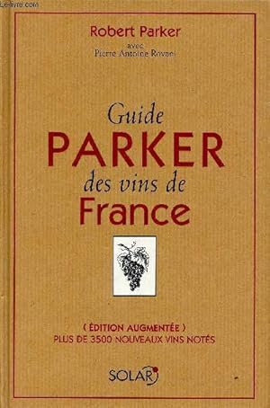 Bild des Verkufers fr Guide Parker des vins de France. Edition augmente, plus de 3500 nouveaux vins nots zum Verkauf von Le-Livre