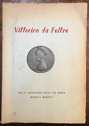Vittorino da Feltre, nel V centenario della sua morte MCDXLVI - MCMXLVI