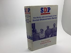 Bild des Verkufers fr SDP: THE BIRTH, LIFE AND DEATH OF THE SOCIAL DEMOCRATIC PARTY zum Verkauf von Any Amount of Books