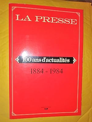Image du vendeur pour La Presse: 100 ans d'actualits 1884-1984 mis en vente par Claudine Bouvier