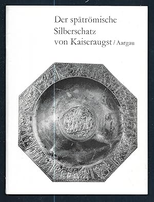 Imagen del vendedor de Der sptrmische Silberschatz von Kaiseraugst / Aargau. Katalog. Herausgegeben von der Verwaltungskommission des Rmermuseums in Augst BL, 1963. a la venta por Antiquariat Bibliomania