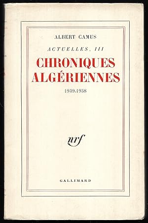 Image du vendeur pour Chroniques Algriennes. 1939-1958. (= Actuelles, III.) mis en vente par Antiquariat Bibliomania