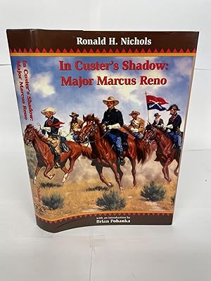 IN CUSTER'S SHADOW: MAJOR MARCUS RENO [Signed]