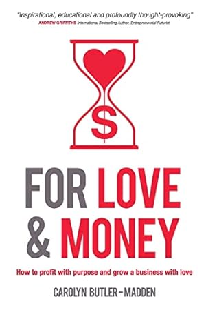 Seller image for For Love and Money: How to profit with purpose and grow a business with love for sale by WeBuyBooks