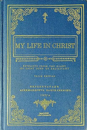 Immagine del venditore per My Life in Christ or Moments of Spiritual Serenity and Contemplation, of Reverent Feeling, of Earnest Self-amendment, and of Peace in God: Extracts from the Diary of Saint John of Kronstadt venduto da Wonder Book