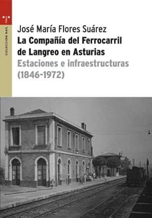 Seller image for La Compaa del ferrocarril de Langreo en Asturias for sale by Martin Bott Bookdealers Ltd
