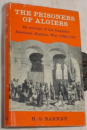 Seller image for The Prisoners of Algiers, An Account of the Forgotten American-Algerian War 1785 - 1797 for sale by R Bryan Old Books