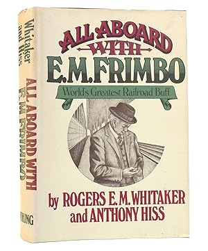 Bild des Verkufers fr ALL ABOARD WITH E. M. FRIMBO Word's Greatest Railroad Buff zum Verkauf von Rare Book Cellar