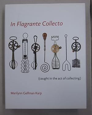 Seller image for In Flagrante Collecto: Caught in the Art of Collecting for sale by Midway Book Store (ABAA)