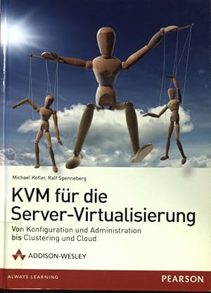 Seller image for KVM fr die Server-Virtualisierung : von Konfiguration und Administration bis Clustering und Cloud. for sale by books4less (Versandantiquariat Petra Gros GmbH & Co. KG)