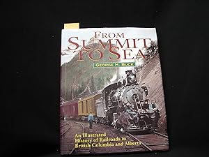 Seller image for From Summit to Sea: An Illustrated History of Railroads in British Columbia and Alberta for sale by George Strange's Bookmart