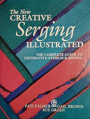 The New Creative Serging Illustrated: The Complete Guide To Decorative Overlock Sewing (Creative ...