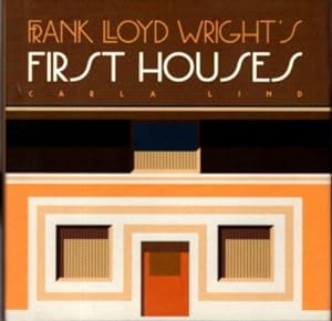 Seller image for FRANK LLOYD WRIGHT'S FIRST HOUSES for sale by By The Way Books