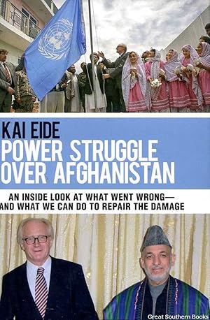 Power Struggle Over Afghanistan: An Inside Look at What Went Wrong and What We Can Do to Repair t...