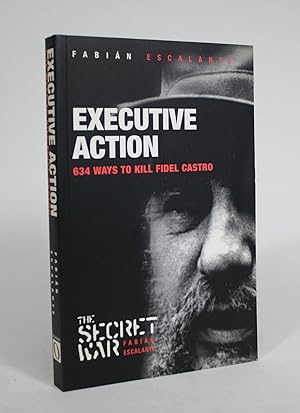 Bild des Verkufers fr Executive Action: 634 Ways to Kill Fidel Castro zum Verkauf von Minotavros Books,    ABAC    ILAB