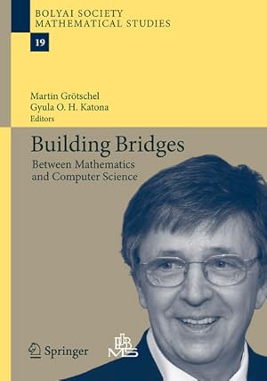 Seller image for Building Bridges. Between mathematics and computer science. Bolyai Society mathematical studies; Vol. 19. for sale by Antiquariat Thomas Haker GmbH & Co. KG