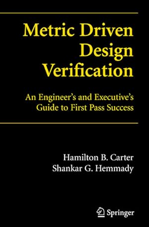 Seller image for Metric Driven Design Verification: An Engineer's and Executive's Guide to First Pass Success for sale by Antiquariat Thomas Haker GmbH & Co. KG