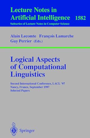 Bild des Verkufers fr Logical aspects of computational linguistics: second international conference; selected papers. Lecture notes in computer science; Vol. 1582: Lecture notes in artificial intelligence. zum Verkauf von Antiquariat Thomas Haker GmbH & Co. KG