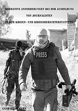 Normative Anforderungen bei der Ausbildung von Journalisten in der Krisen- und Kriegsberichtersta...