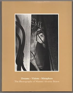 Seller image for Dreams - Visions - Metaphors: The Photographs of Manuel Alvarez Bravo for sale by Jeff Hirsch Books, ABAA