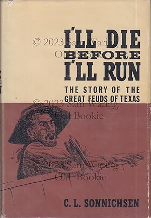 I'll die before I'll run : the story of the great feuds of Texas