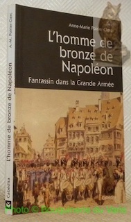 Bild des Verkufers fr L'homme de bronze de Napolon. Un fantassin comptois dans la Grande Arme. Collection Archives vivantes. zum Verkauf von Bouquinerie du Varis