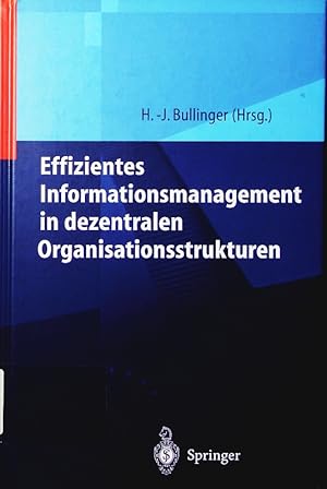 Bild des Verkufers fr Effizientes Informationsmanagement in dezentralen Organisationsstrukturen. zum Verkauf von Antiquariat Bookfarm