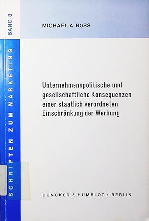 Bild des Verkufers fr Unternehmenspolitische und gesellschaftliche Konsequenzen einer staatlich verordneten Einschraenkung der Werbung. zum Verkauf von Antiquariat Bookfarm