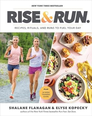 Bild des Verkufers fr Rise and Run : Recipes, Rituals and Runs to Fuel Your Day: A Cookbook zum Verkauf von AHA-BUCH GmbH