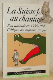 Bild des Verkufers fr La Suisse face au chantage. A propos du dbat sur l'attitude de la Suisse pendant la Seconde Guerre mondiale et des rapports de la Commission Bergier. Impressions et apprciations de tmoins de l'poque. Collection Archives vivantes. zum Verkauf von Bouquinerie du Varis