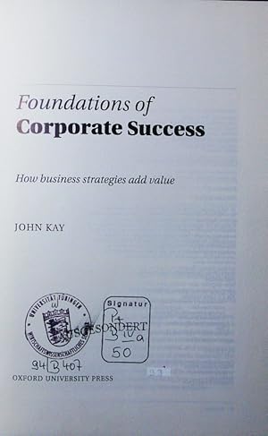 Seller image for Foundations of corporate success. how business strategies add value. for sale by Antiquariat Bookfarm