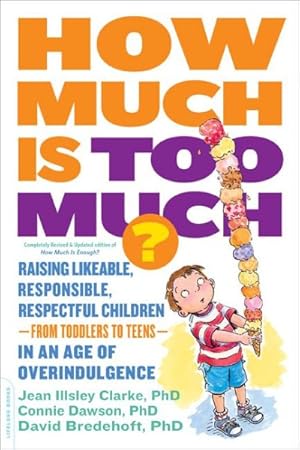 Seller image for How Much Is Too Much? : Raising Likeable, Responsible, Respectful Children-from Toddlers to Teens-in an Age of Overindulgence for sale by GreatBookPrices