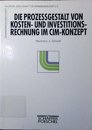 Seller image for Die Prozegestalt von Kosten- und Investitionsrechnung im CIM-Konzept. for sale by Antiquariat Bookfarm