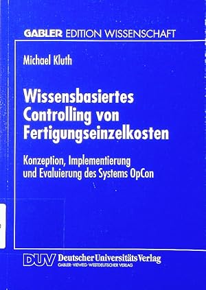 Immagine del venditore per Wissensbasiertes Controlling von Fertigungseinzelkosten. Konzeption, Implementierung und Evaluierung des Systems OpCon. venduto da Antiquariat Bookfarm