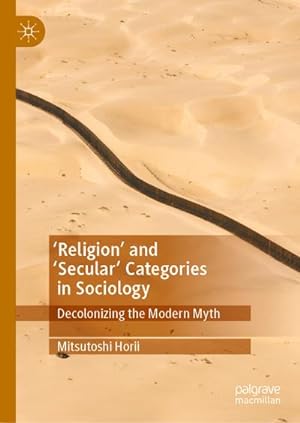 Bild des Verkufers fr Religion and Secular Categories in Sociology : Decolonizing the Modern Myth zum Verkauf von AHA-BUCH GmbH