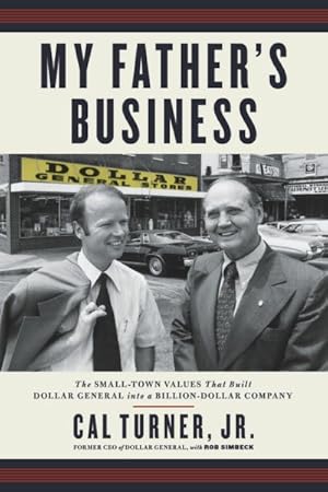 Seller image for My Father's Business : The Small-Town Values That Built Dollar General into a Billion-Dollar Company for sale by GreatBookPrices