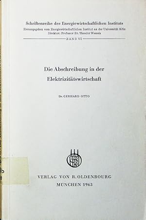 Bild des Verkufers fr Die Abschreibung in der Elektrizittswirtschaft. eine Untersuchung ber den Wertansatz des Gebrauchgterverzehrs in der Kostenrechnung von Elektrizittsversorgungsunternehmen. zum Verkauf von Antiquariat Bookfarm