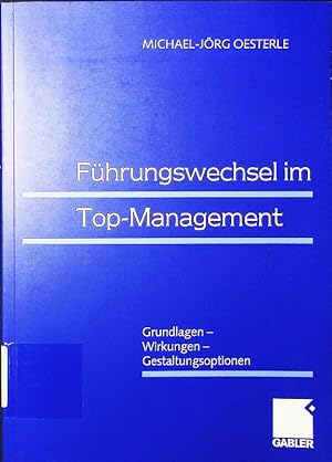Seller image for Fhrungswechsel im Top-Management. Grundlagen - Wirkungen - Gestaltungsoptionen. for sale by Antiquariat Bookfarm