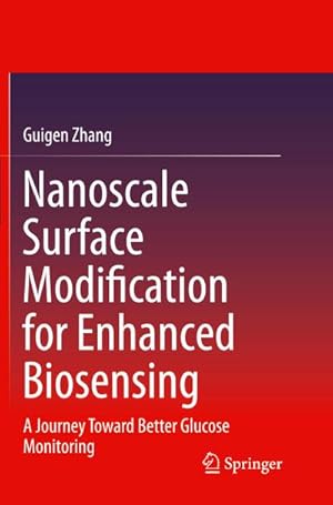 Imagen del vendedor de Nanoscale Surface Modification for Enhanced Biosensing : A Journey Toward Better Glucose Monitoring a la venta por AHA-BUCH GmbH