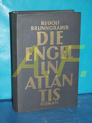 Image du vendeur pour Die Engel in Atlantis. Roman. mis en vente par Antiquarische Fundgrube e.U.