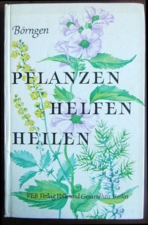 Pflanzen helfen heilen. [Farb. Ill.: Heinz Dost]