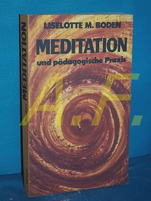 Bild des Verkufers fr Meditation und pdagogische Praxis : Methoden, Vorstufen, Modelle zum Verkauf von Antiquarische Fundgrube e.U.