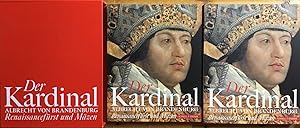 Der Kardinal : Albrecht von Brandenburg. Renaissancefürst und Mäzen. 2 Bände: Essays und Katalog ...