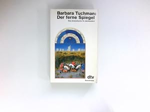 Seller image for Der ferne Spiegel : d. dramatische 14. Jahrhundert. Aus d. Amerikan. von Ulrich Leschak u. Malte Friedrich / for sale by Antiquariat Buchhandel Daniel Viertel