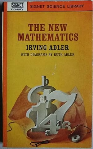 The new Mathematics. : With Diagrams by Ruth Adler. Signet Science Library P2099.